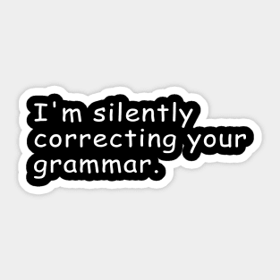 I'm Silently Correcting Your Grammar Gift Sticker